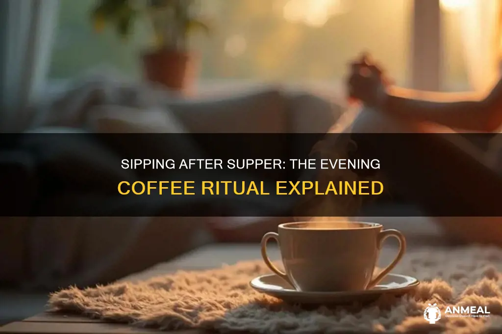 how do people drink coffee after dinner