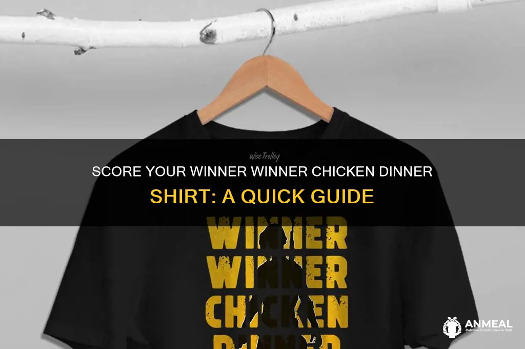 how do you get the winner winner chicken dinner shirt