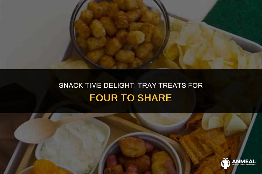 how do you make snacks on a tray for four