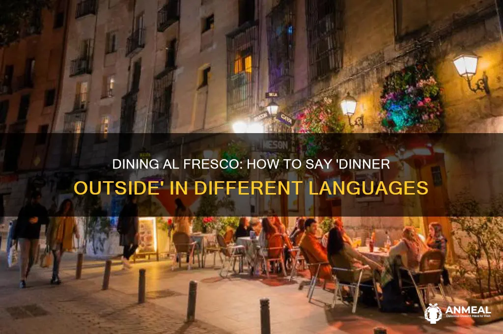 how do you say dinner outside