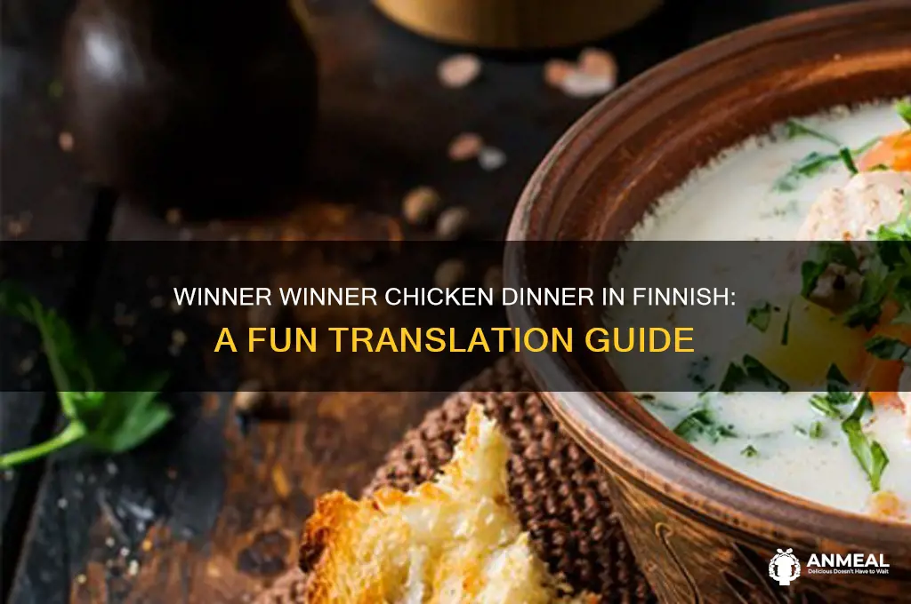 how do you say winner winner chicken dinner in finnish