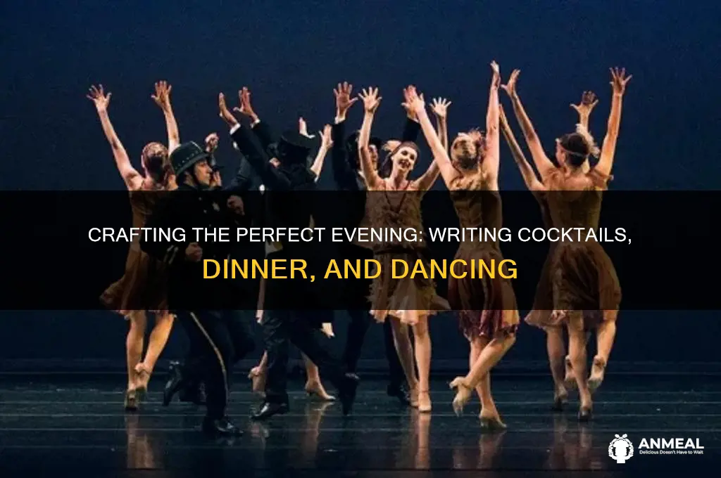 how do you write cocktails dinner and danceing