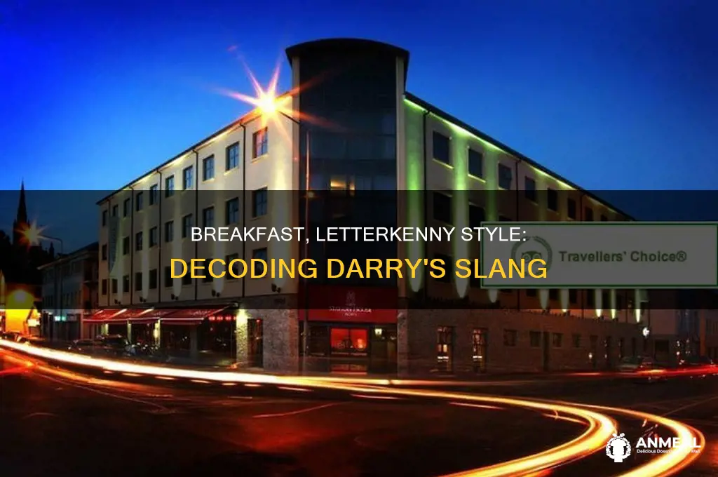 how does darry say breakfast in letterkenny