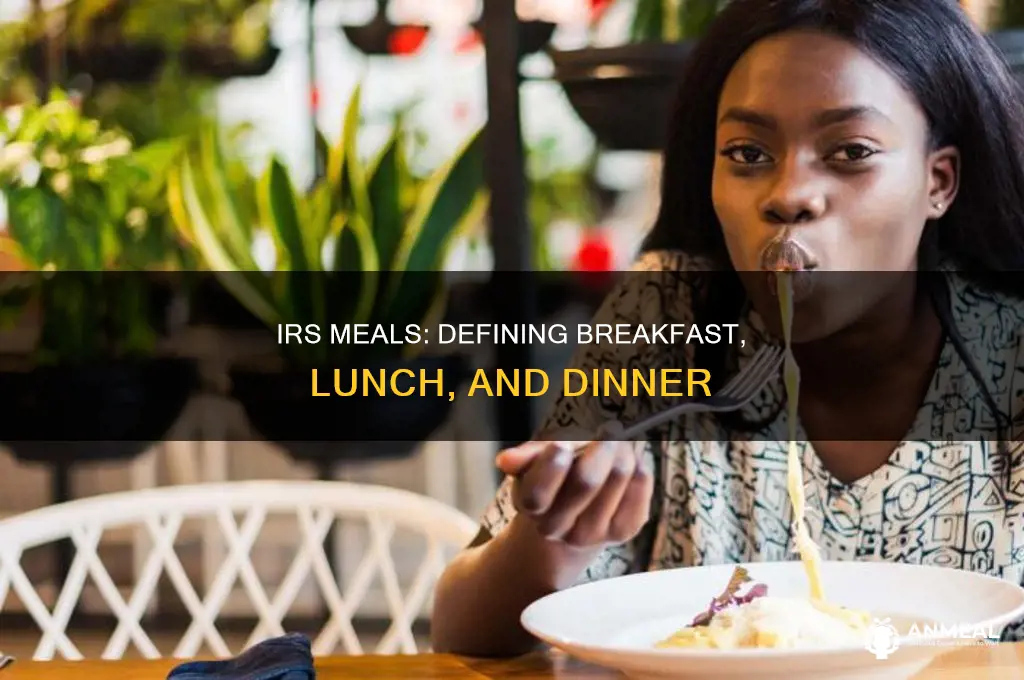 how does irs define breakfast lunch and dinner