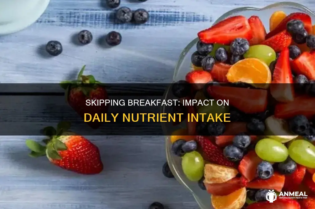 how does skipping breakfast affect overall nutrient intake