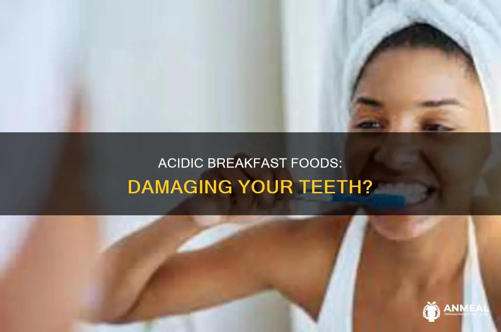 how does the acidity of breakfast foods affect tooth enamel