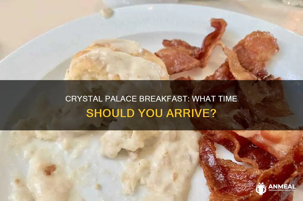 how early to crystal palace breakfast