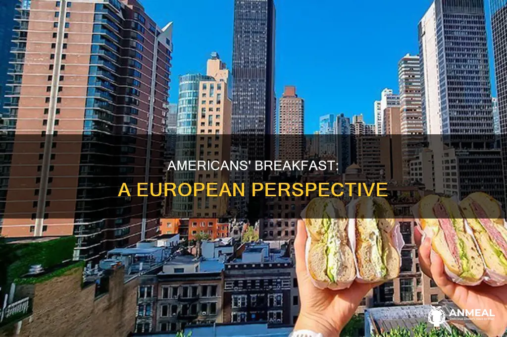 how europeans think americans have breakfast