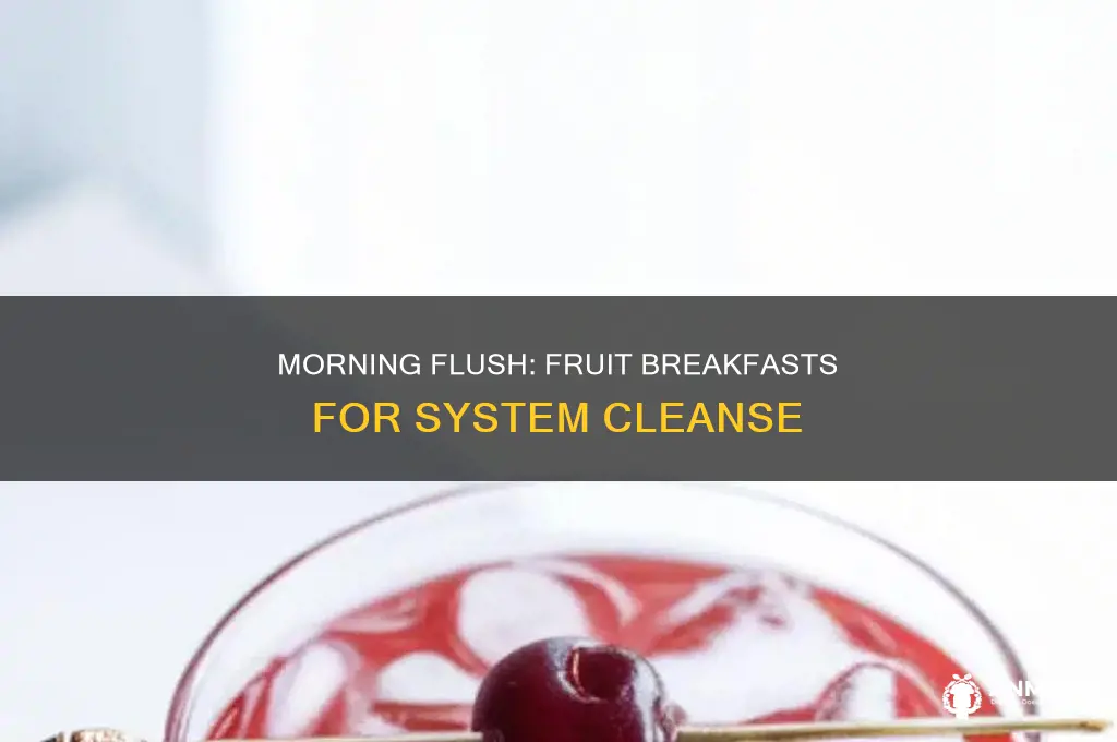 how fruit for breakfast flushes the system