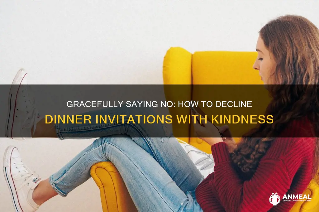 how gently decline dinner invitation