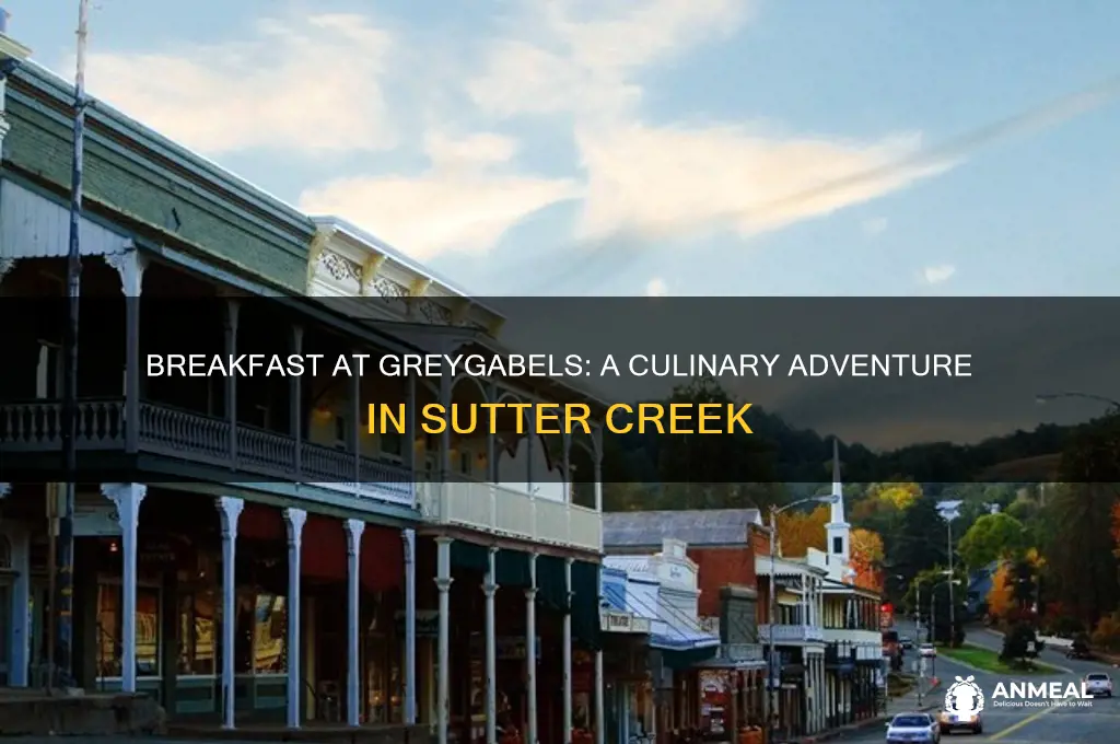 how is the breakfast at greygabels in sutter creek