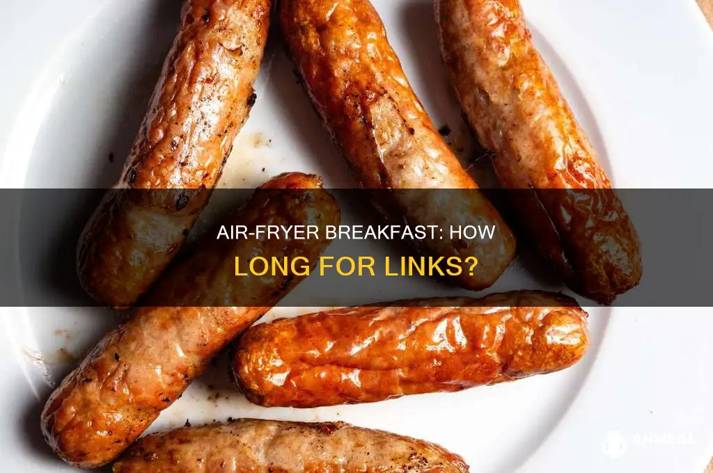 how l9ng for breakfast links links in air fryer