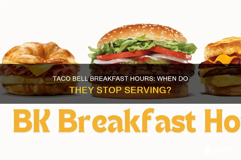 how late does taco bell breakfast stay open