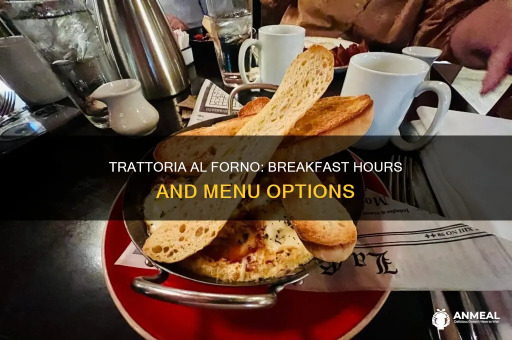 how late is breakfast at trattoria al forno