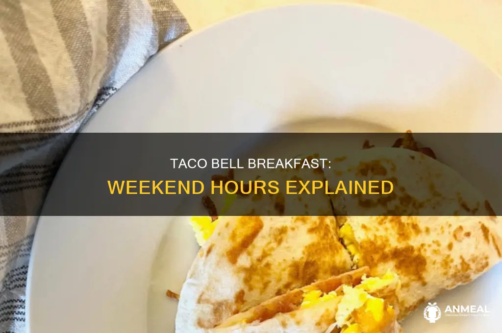 how late is taco bell breakfast on weekends
