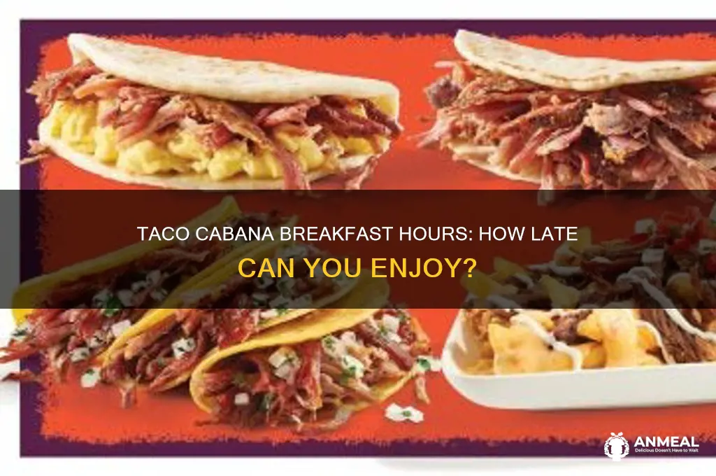 how late taco cabana breakfast