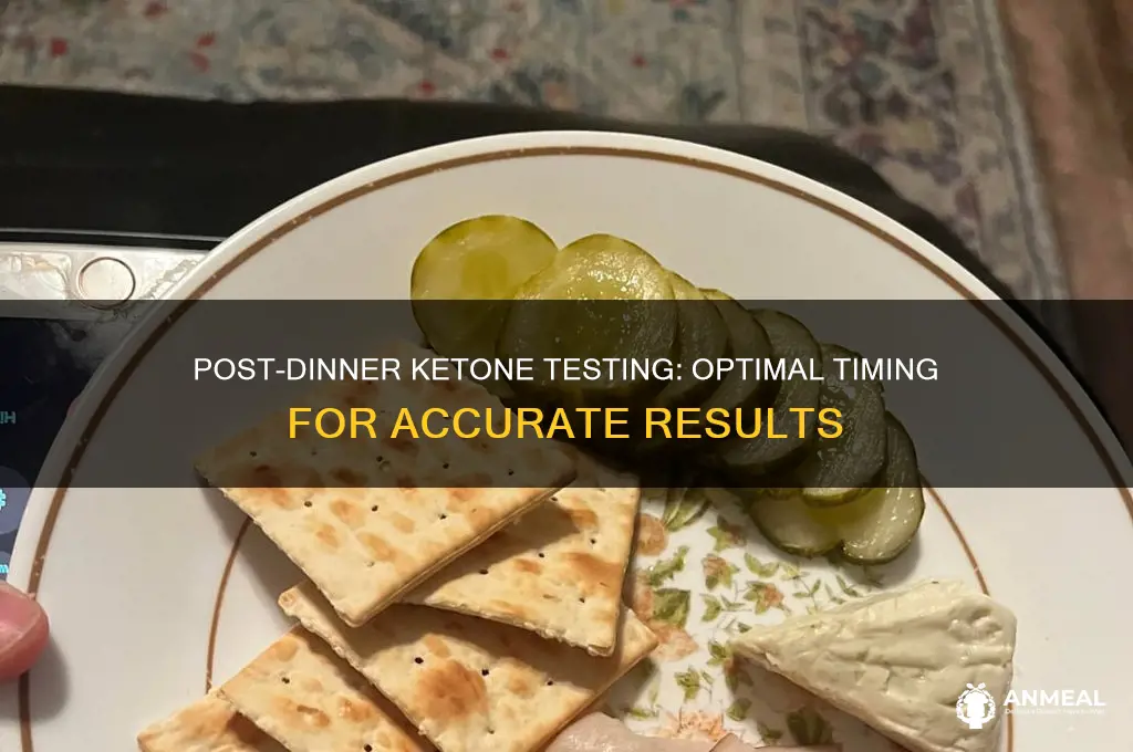 how long after dinner check ketone