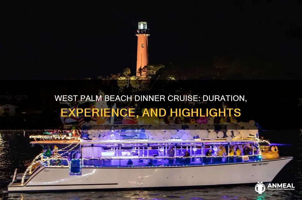 how long dinner cruise west palm
