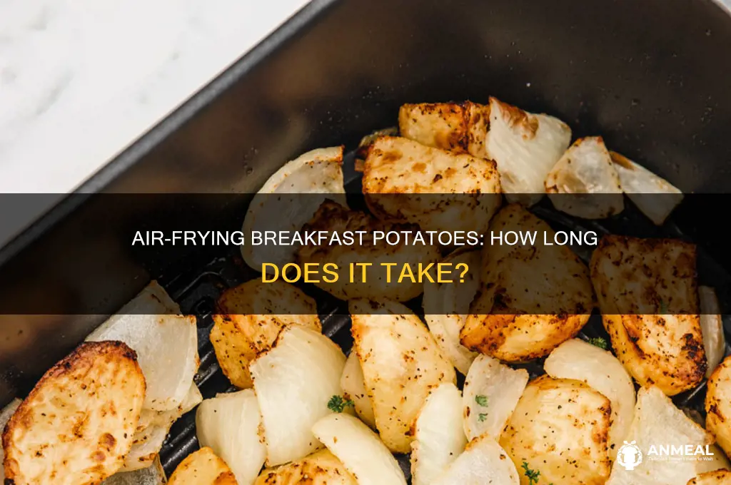 how long do you air fry breakfast potatoes