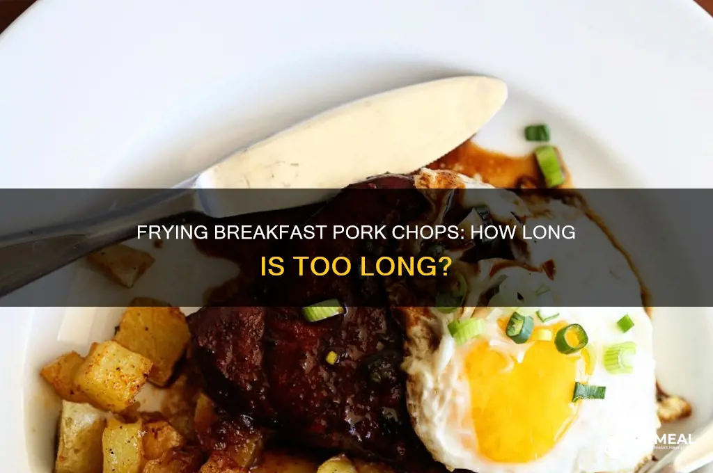 how long do you fry breakfast pork chops