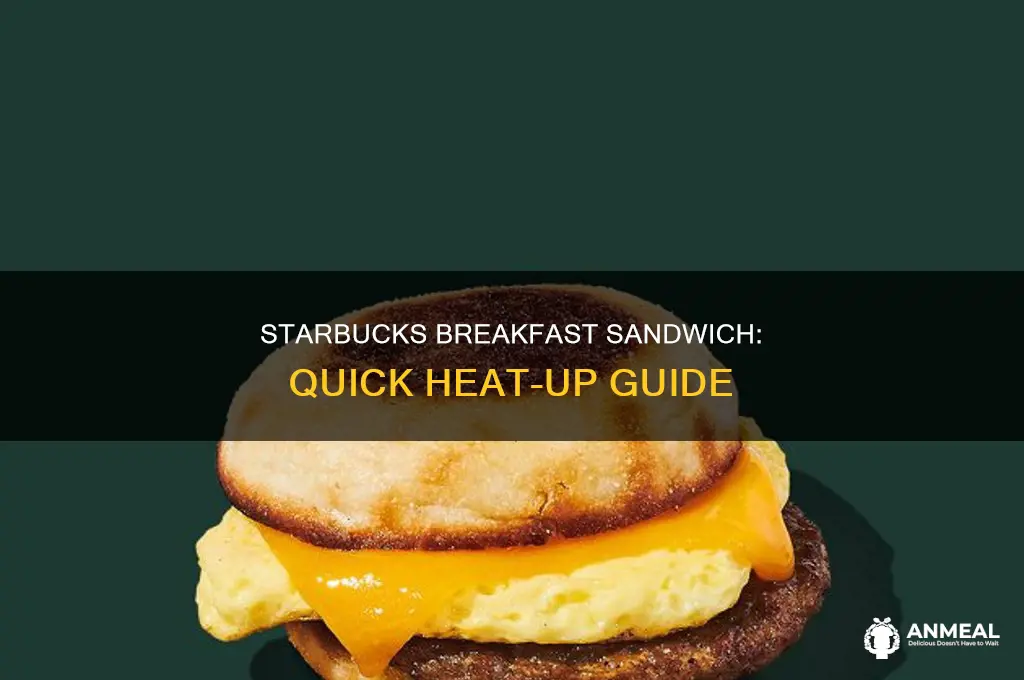how long do you heatup starbucks breakfast sandwich