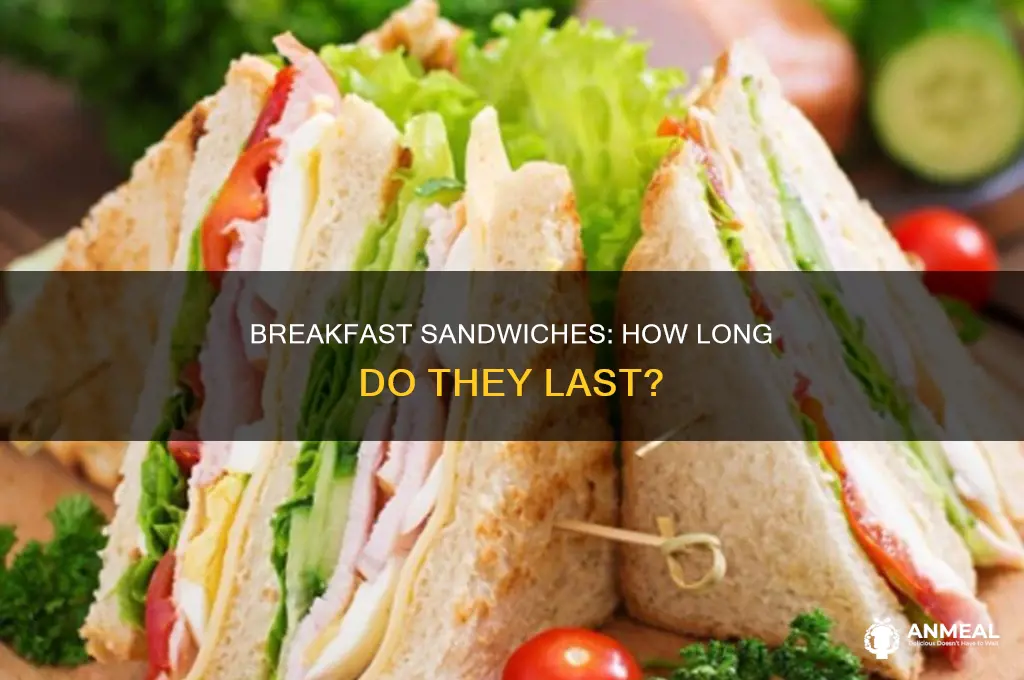 how long does a breakfast sandwich last after you order