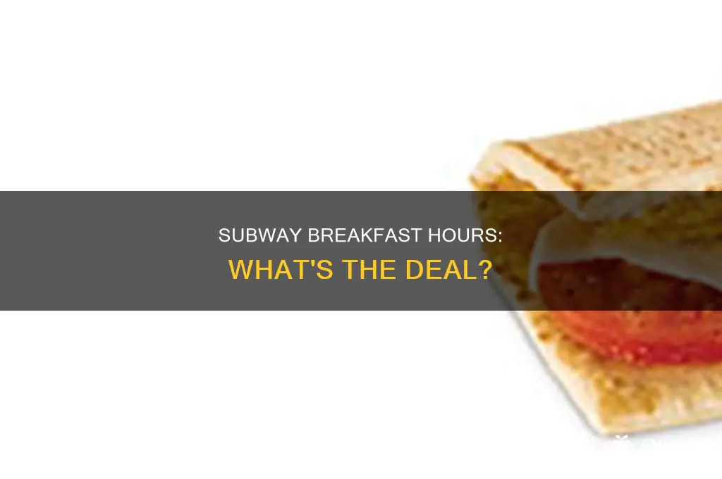 how long does breakfast last at subway