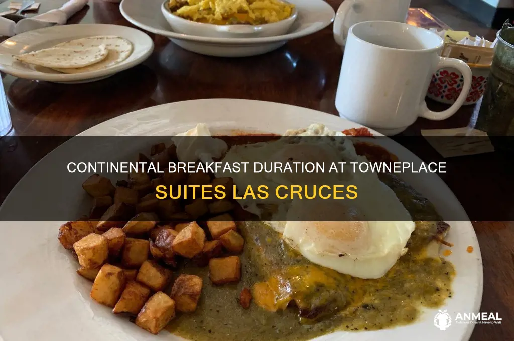 how long does continental breakfast last towneplace suites las cruces
