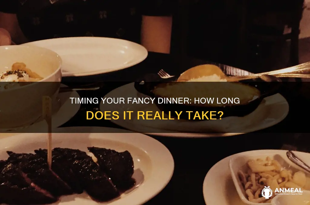 how long does fancy dinner take