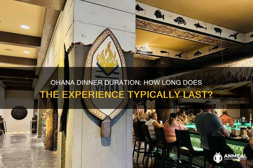 how long does ohana dinner take