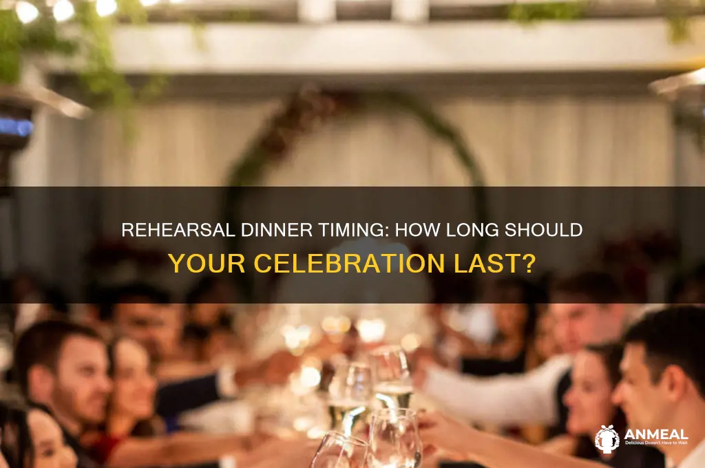 how long does rehersal dinner take