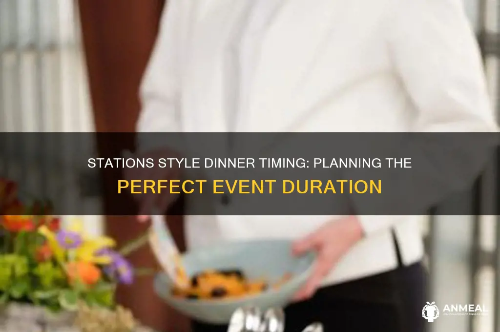 how long for stations style dinner