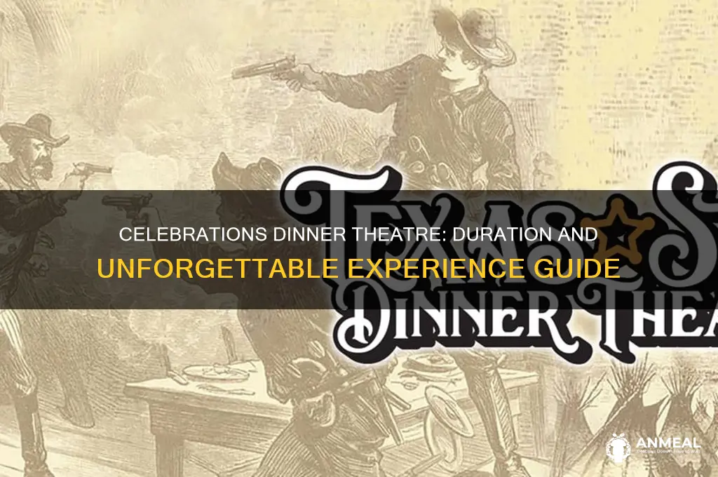how long is celebrations dinner theatre