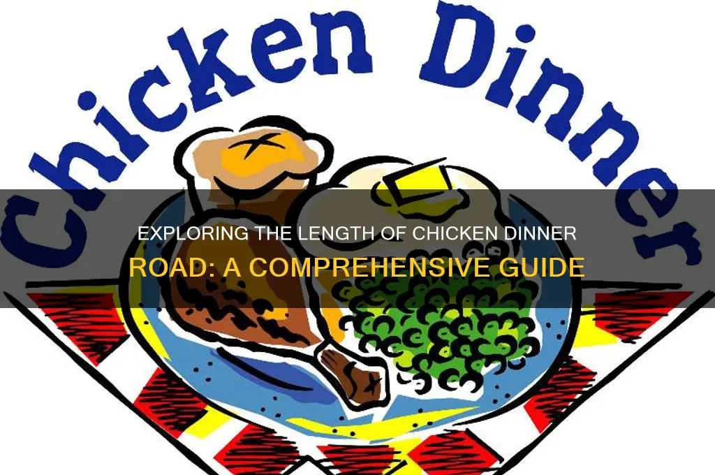 how long is chicken dinner road