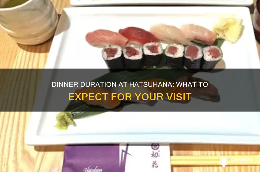 how long is dinner at hatsuhana