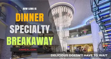 Understanding Dinner Specialty Breakaway Duration: A Comprehensive Guide