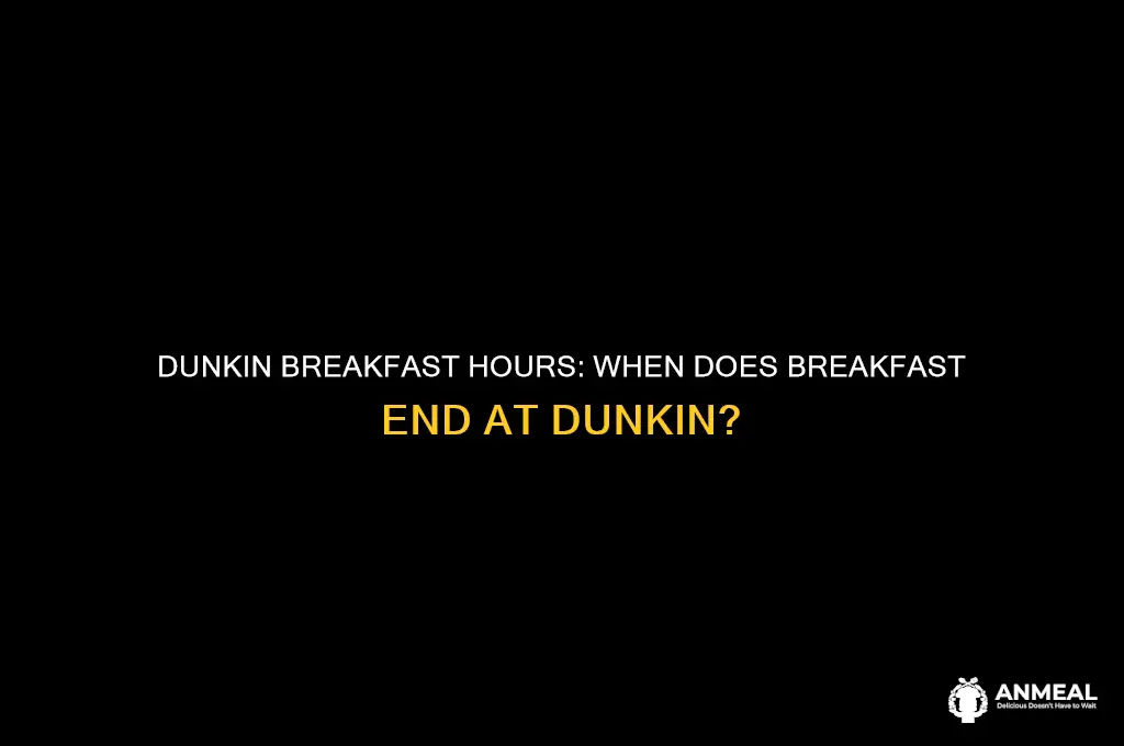 how long is dunkin breakfast
