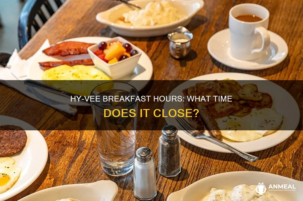 how long is hy vee breakfast open