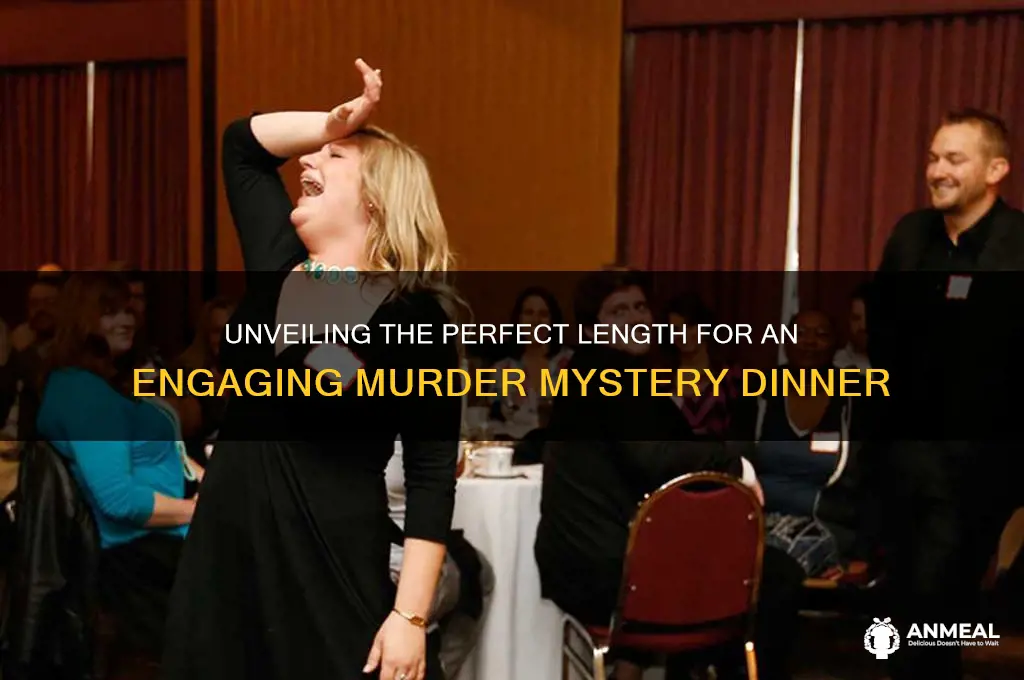 how long is murder mystery dinner