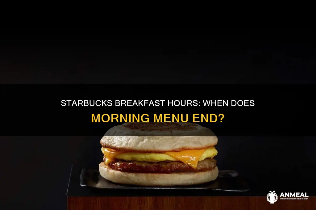 how long is starbucks breakfast
