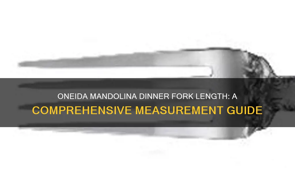 how long is the oneida mandolina dinner fork