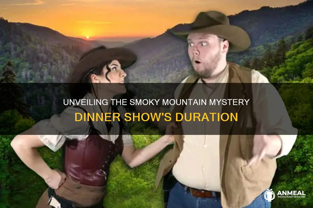 how long is the smoky mountain mystery dinner show
