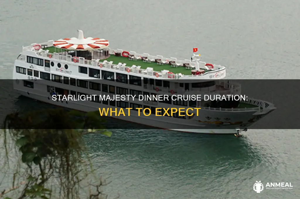 how long is the starlight majesty dinner cruise