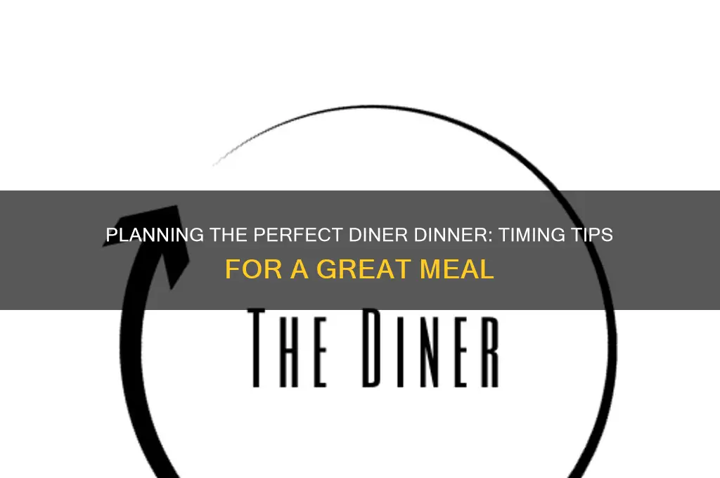 how long plan dinner at a diner