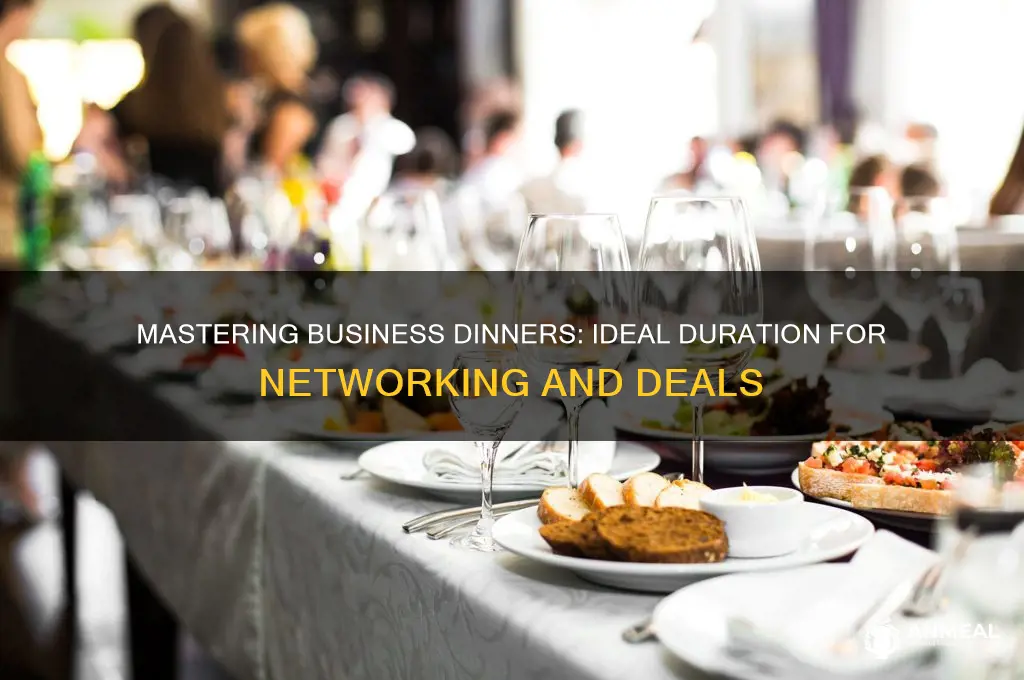 how long should a business dinner last