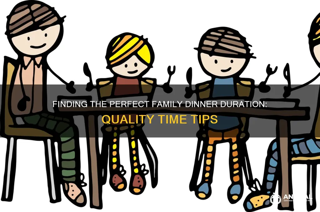 how long should family dinner be