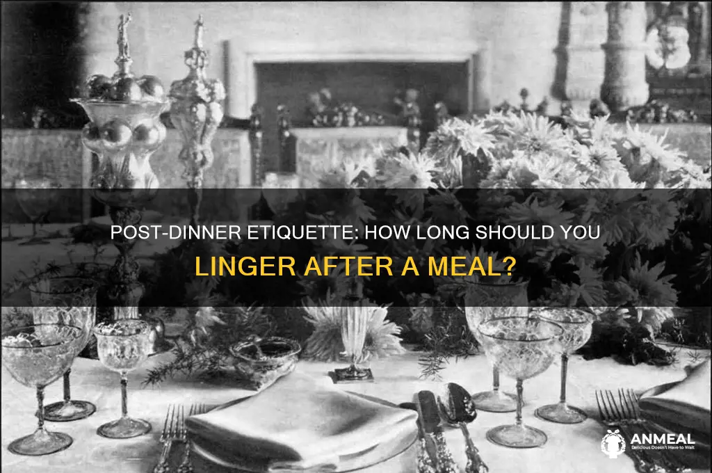 how long should you stay after dinner