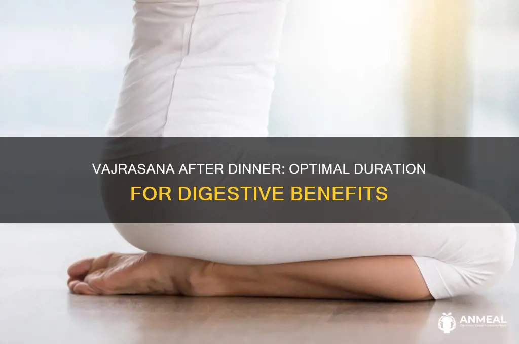 how long to do vajrasana after dinner