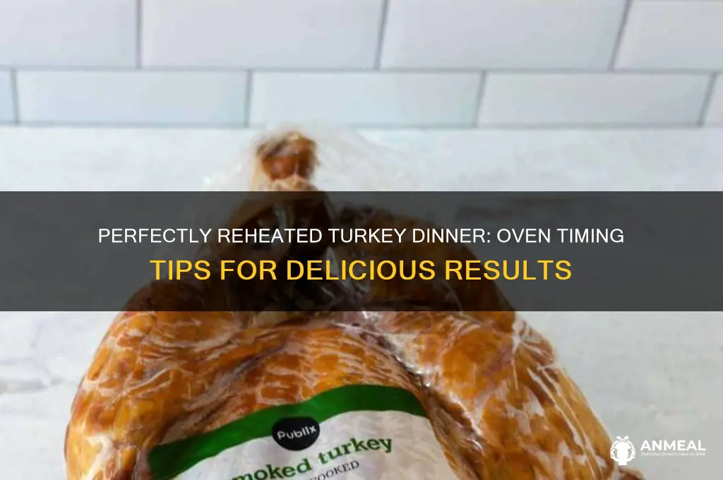 how long to reheat turkey dinner in oven