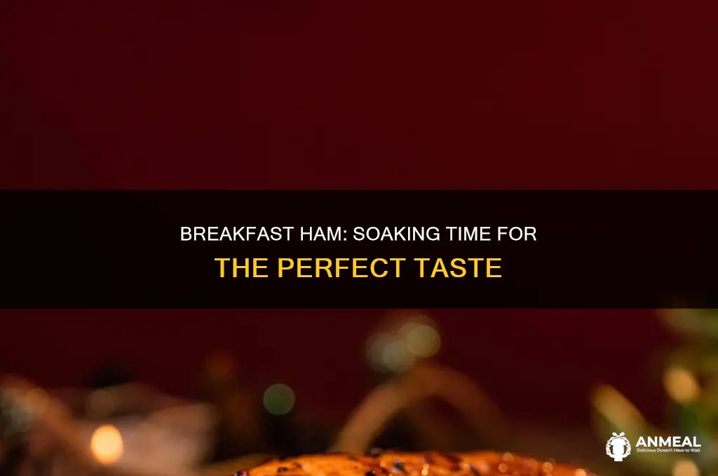 how long to soak breakfast ham in water